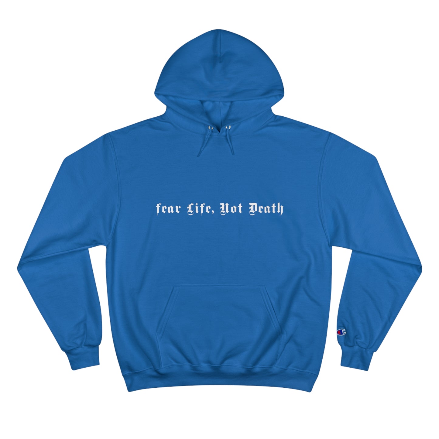 Fear Life, Not Death Champion Hoodie